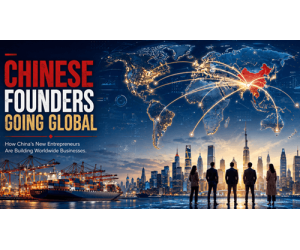 Chinesische Gründer gehen global: Der Aufstieg von Chinas neuen Unternehmern
